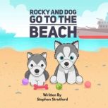 Rocky and Dog Go To The Beach, Stephen Stratford