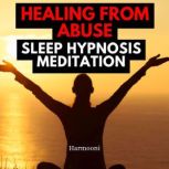 Healing from Abuse Sleep Hypnosis Med..., Harmooni