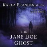 The Jane Doe Ghost, Karla Brandenburg