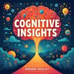 Cognitive Insights Connecting Minds ..., Orson Vexley