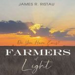 Farmers of Light, James R. Ristau