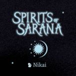 Spirits of Sarana, Nikai