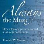 Always the Music, Thomas W. Morris