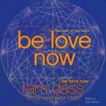Be Love Now The Path of the Heart, Ram Dass