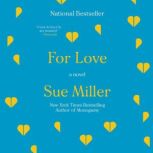 For Love, Sue Miller