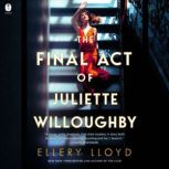 The Final Act of Juliette Willoughby, Ellery Lloyd