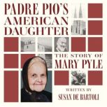 Padre Pios American Daughter, Susan De Bartoli