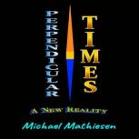 Perpendicular Times, Michael Mathiesen