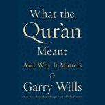 What the Qur'an Meant And Why It Matters, Garry Wills