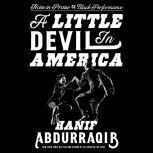 A Little Devil in America Notes in Praise of Black Performance, Hanif Abdurraqib