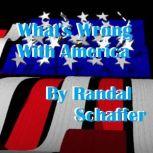 What's Wrong With America?, Randal Schaffer