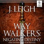 Way Walkers Negating Destiny, J. Leigh