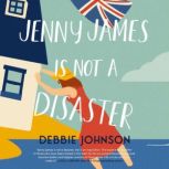 Jenny James Is Not a Disaster, Debbie Johnson