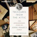 Treasures from the Attic The Extraordinary Story of Anne Frank's Family, Mirjam Pressler