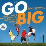 Go Big, Cory Cotton