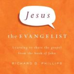 Jesus the Evangelist, Richard Phillips