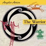 The Warrior, Angeles Arrien, PhD