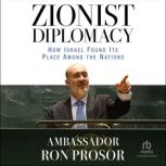 Zionist Diplomacy, Ambassador Ron Prosor