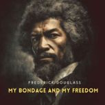 My Bondage and My Freedom, Frederick Douglass