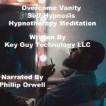 Overcome Vanity Addiction Self Hypnos..., Key Guy Technology LLC