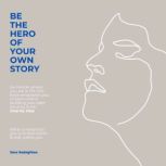 Be The Hero Of Your Own Story, Sara Sadeghloo