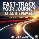 FastTrack Your Journey to Achievemen..., Victoria David