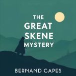 The Great Skene Mystery, Bernard Capes
