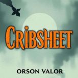 Cribsheet Transform Your Parenting w..., Orson Valor