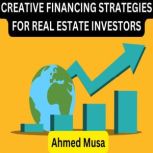 CREATIVE FINANCING STRATEGIES FOR REA..., Ahmed Musa