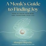 A Monks Guide to Finding Joy, Khangser Rinpoche