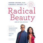 Radical Beauty How to Transform Yourself from the Inside Out, Deepak Chopra, M.D.