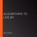 Algorithms to Live By, Brian Christian