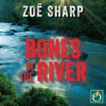 Bones in the River, Zoe Sharp