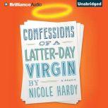 Confessions of a Latterday Virgin, Nicole Hardy