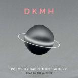 DKMH Poems by Dacre Montgomery, Dacre Montgomery