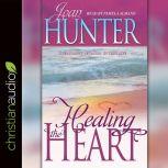 Healing the Heart Overcoming Betrayal in Your Life, Joan Hunter