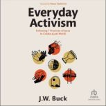 Everyday Activism, J.W. Buck