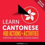 Everyday Cantonese for Beginners - 400 Actions & Activities, Innovative Language Learning