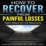 How to Recover From Painful Losses, Emmanuel O. Afolabi