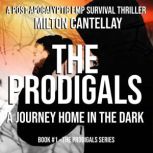 The Prodigals  A Journey Home in the..., Milton C. Cantellay Jr.