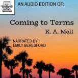 Coming to Terms, K.A. Moll