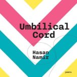 Umbilical Cord, Hasan Namir