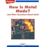 How Is Metal Made?, Highlights for Children