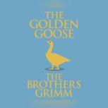 Golden Goose, The, The Brothers Grimm