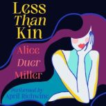 Less Than Kin, Alice Duer Miller