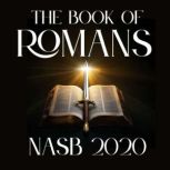 The Book of Romans NASB 2020, New American Standard Bible