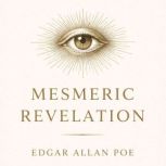 Mesmeric Revelation, Edgar Allan Poe