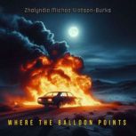 Where the Balloon Points, Zhalyndia Michae WatsonBurks