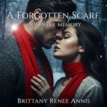 A forgotten scarf a winter memory, Brittany Renee Annis