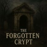 The Forgotten Crypt Book summary  a..., Dorian West
